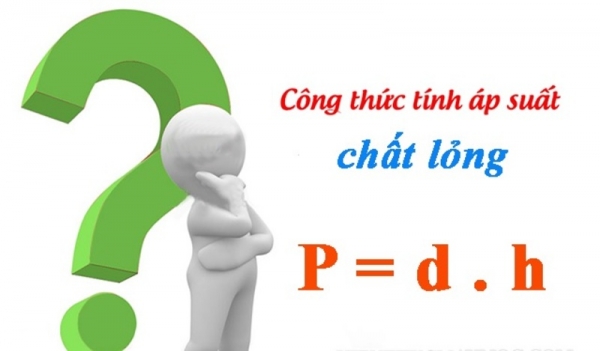 Áp suất chất lỏng là gì? Công thức, đơn vị như thế nào?