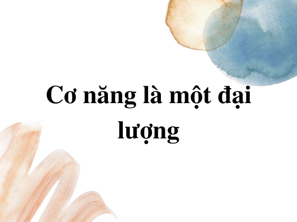 Cơ năng là gì? Công thức và bài tập định luật bảo toàn cơ năng